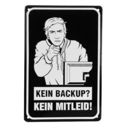 Blechschild Kein Backup - Kein Mitleid