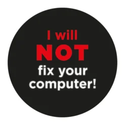 Geek Aufkleber I Will Not Fix Your Computer