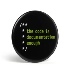 Geek Button The Code Is Documentation Enough