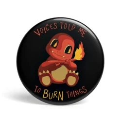 Geek Button „Voices Told Me To Burn Things“
