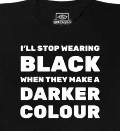 I'll stop wearing black