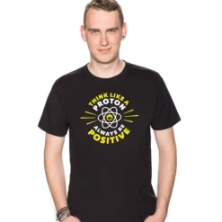 Think Like a Proton - Always be Positive