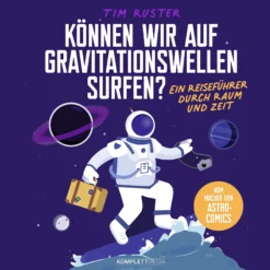 Tim Ruster - Können wir auf Gravitationswellen surfen?