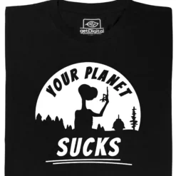 Your Planet Sucks